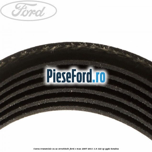 Curea transmisie cu AC strechbelt Ford C-Max 2007-2011 1.8 122 cp QQDC benzina