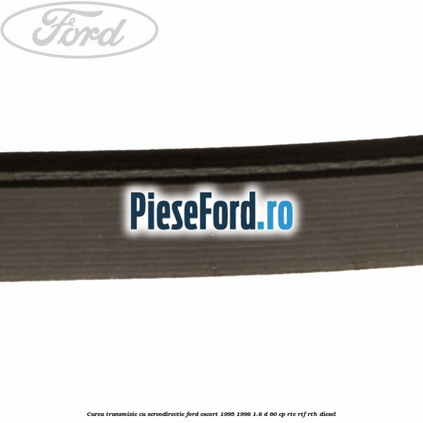 Curea transmisie cu servodirectie Ford Escort 1995-1998 1.8 D 60 cp RTE, RTF, RTH diesel