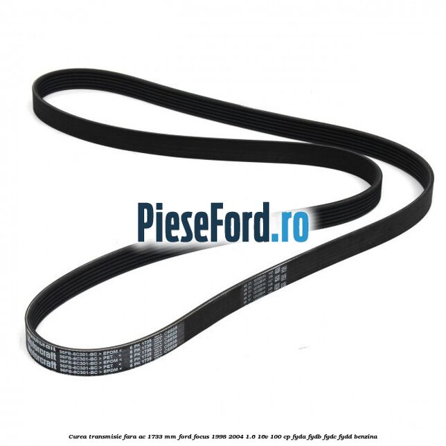 Curea transmisie fara AC 1733 mm Ford Focus 1998-2004 1.6 16V 100 cp FYDA, FYDB, FYDC, FYDD benzina