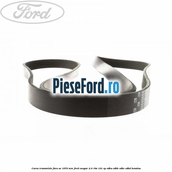 Curea transmisie fara AC 1973 mm Ford Cougar 2.0 16V 131 cp EDBA, EDBB, EDBC, EDBD benzina
