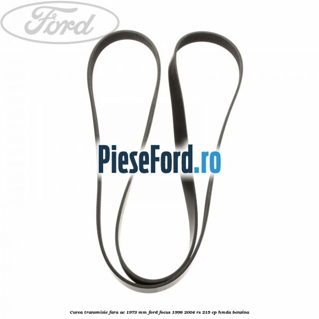 Curea transmisie fara AC 1973 mm Ford Focus 1998-2004 RS 215 cp HMDA benzina