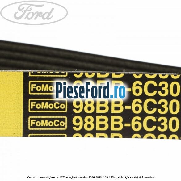 Curea transmisie fara AC 1973 mm Ford Mondeo 1996-2000 1.8 i 115 cp RKB, RKF, RKH, RKJ, RKK benzina