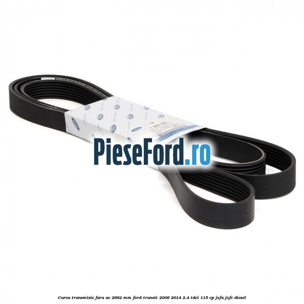 Curea transmisie fara AC 2682 mm Ford Transit 2006-2014 2.4 TDCi 115 cp JXFA, JXFC diesel