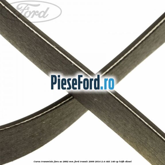 Curea transmisie fara AC 2682 mm Ford Transit 2006-2014 2.4 TDCi 140 cp H9FB diesel