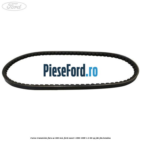 Curea transmisie fara AC 800 mm Ford Escort 1990-1995 1.3 60 cp J4B, J6A benzina