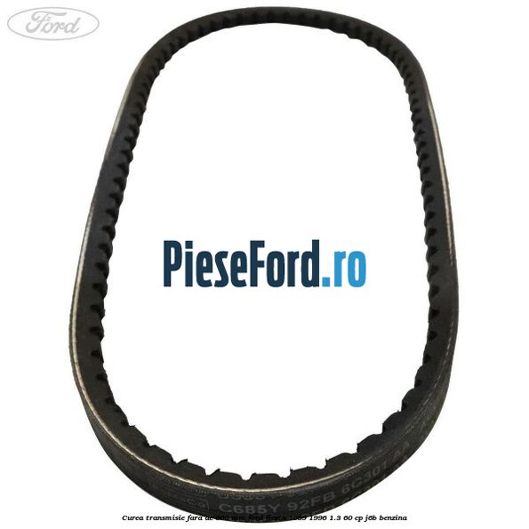 Curea transmisie fara AC 800 mm Ford Fiesta 1989-1996 1.3 60 cp J6B benzina