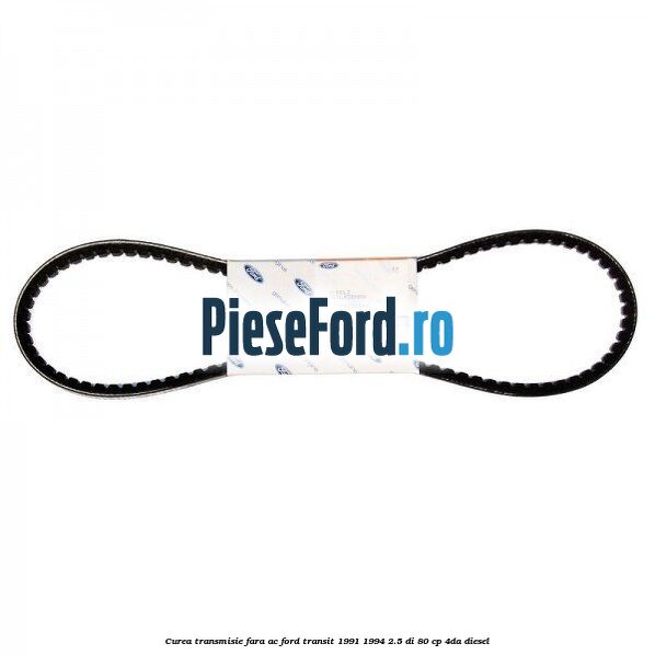 Curea transmisie fara AC Ford Transit 1991-1994 2.5 DI 80 cp 4DA diesel