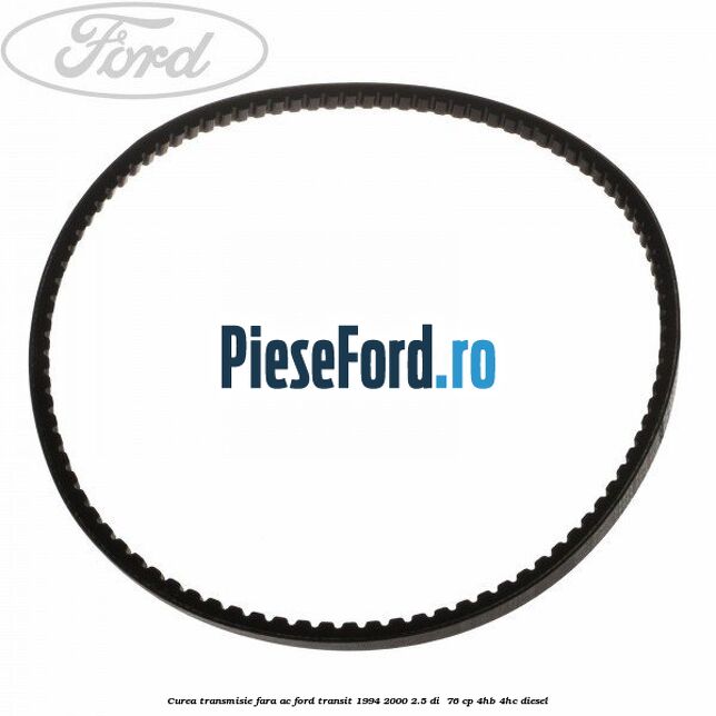 Curea transmisie fara AC Ford Transit 1994-2000 2.5 DI  76 cp 4HB, 4HC diesel