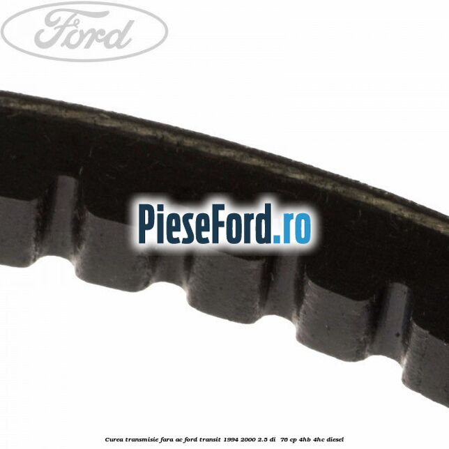Curea transmisie fara AC Ford Transit 1994-2000 2.5 DI  76 cp 4HB, 4HC diesel