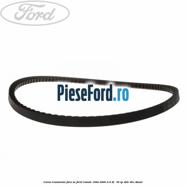 Curea transmisie fara AC Ford Transit 1994-2000 2.5 DI  76 cp 4HB, 4HC diesel