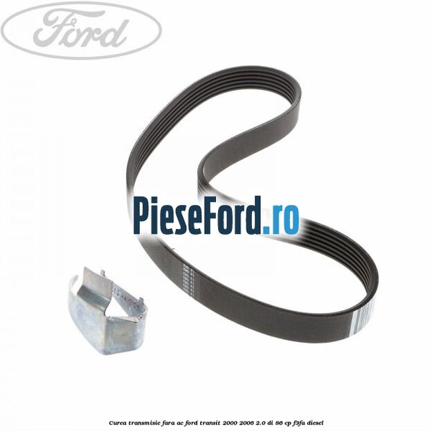 Curea transmisie fara AC Ford Transit 2000-2006 2.0 DI 86 cp F3FA diesel