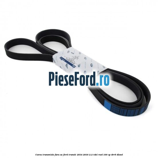 Curea transmisie fara AC Ford Transit 2014-2018 2.2 TDCi RWD 100 cp DRR5 diesel