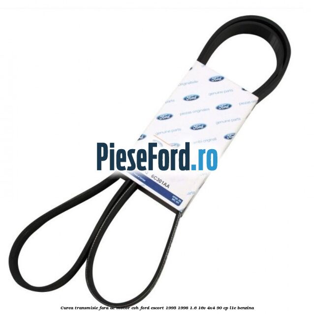 Curea transmisie fara AC motor CVH Ford Escort 1995-1998 1.6 16V 4x4 90 cp L1E benzina