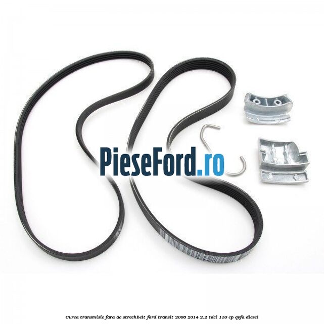 Curea transmisie fara AC strechbelt Ford Transit 2006-2014 2.2 TDCi 110 cp Curea transmisie fara AC strechbelt Ford Transit 2006-2014 2.2 TDCi 110 cp QVFA diesel