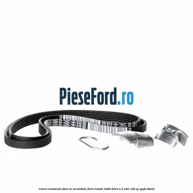 Curea transmisie fara AC strechbelt Ford Transit 2006-2014 2.2 TDCi 130 cp Curea transmisie fara AC strechbelt Ford Transit 2006-2014 2.2 TDCi 130 cp QWFA diesel