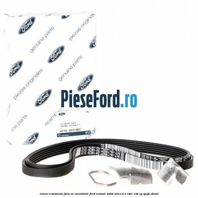 Curea transmisie fara AC strechbelt Ford Transit 2006-2014 2.2 TDCi 130 cp Curea transmisie fara AC strechbelt Ford Transit 2006-2014 2.2 TDCi 130 cp QWFA diesel