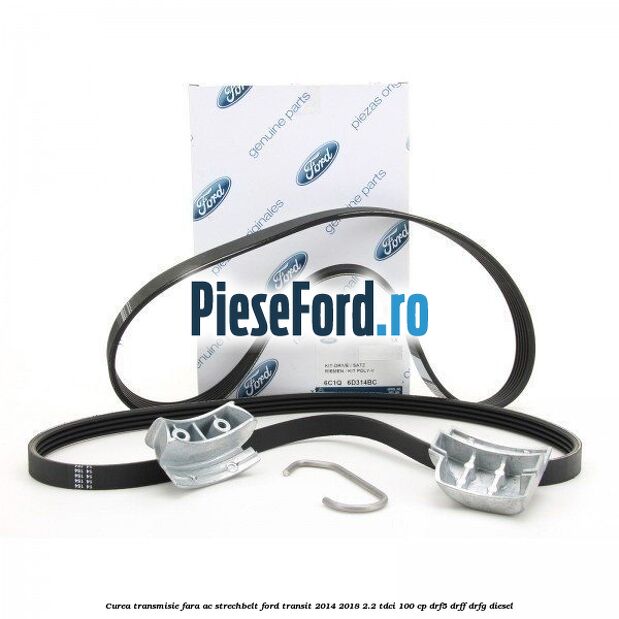 Curea transmisie fara AC strechbelt Ford Transit 2014-2018 2.2 TDCi 100 cp DRF5, DRFF, DRFG diesel