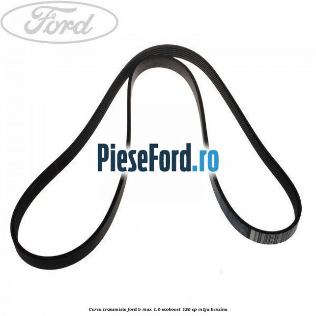 Curea transmisie Ford B-Max 1.0 EcoBoost 120 cp