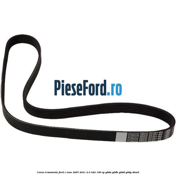 Curea transmisie Ford C-Max 2007-2011 2.0 TDCi 136 cp G6DA, G6DB, G6DD, G6DG diesel