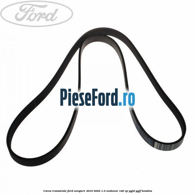 Curea transmisie Ford EcoSport 2019-2023 1.0 EcoBoost 140 cp