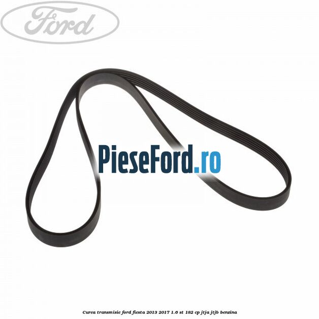 Curea transmisie Ford Fiesta 2013-2017 1.6 ST 182 cp