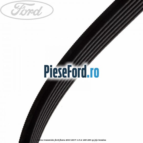 Curea transmisie Ford Fiesta 2013-2017 1.6 ST 200 200 cp JTJC benzina