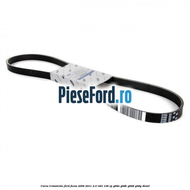Curea transmisie Ford Focus 2008-2011 2.0 TDCi 136 cp G6DA, G6DB, G6DD, G6DG diesel