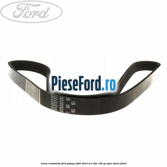 Curea transmisie Ford Galaxy 2007-2014 2.0 TDCi 136 cp AZWC, UKWA diesel