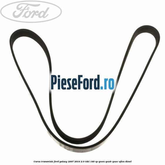 Curea transmisie Ford Galaxy 2007-2014 2.0 TDCi 140 cp QXWA, QXWB, QXWC, UFWA diesel