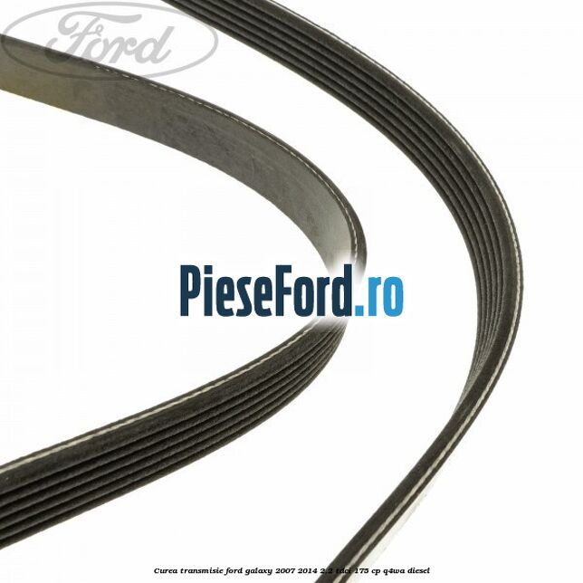 Curea transmisie Ford Galaxy 2007-2014 2.2 TDCi 175 cp Q4WA diesel