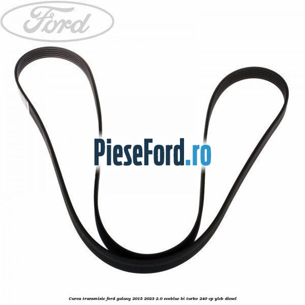 Curea transmisie Ford Galaxy 2015-2023 2.0 EcoBlue Bi-Turbo 240 cp YLCB diesel