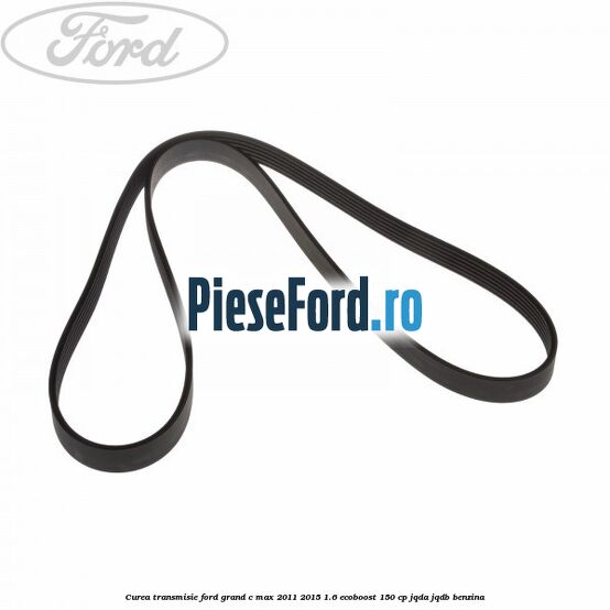 Curea transmisie Ford Grand C-Max 2011-2015 1.6 EcoBoost 150 cp