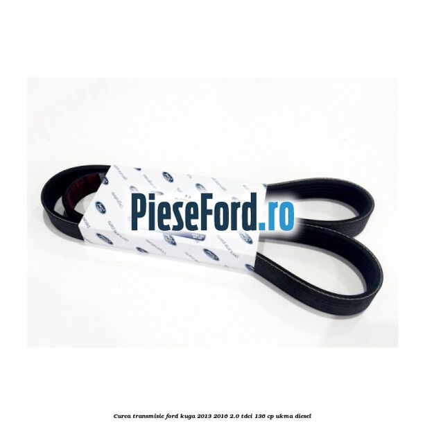 Curea transmisie Ford Kuga 2013-2016 2.0 TDCi 136 cp UKMA diesel