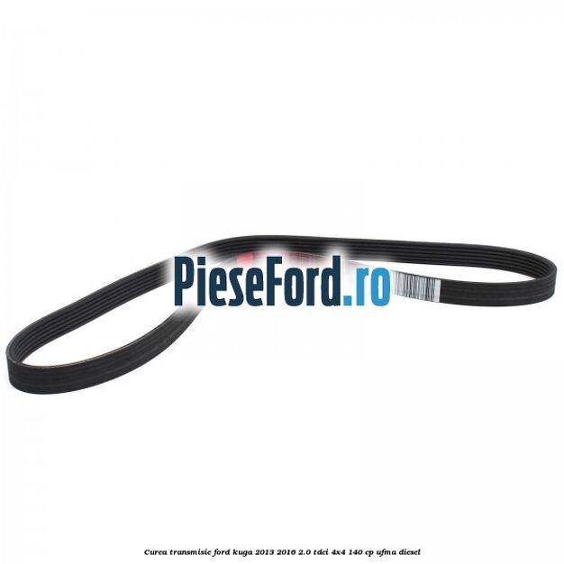 Curea transmisie Ford Kuga 2013-2016 2.0 TDCi 4x4 140 cp UFMA diesel