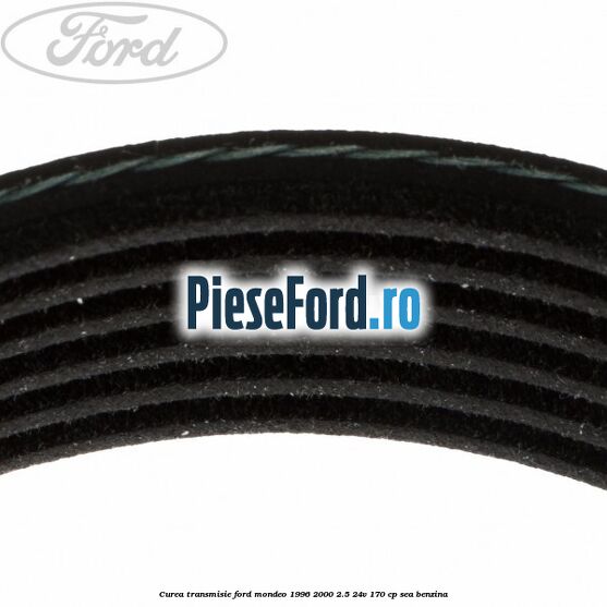 Curea transmisie Ford Mondeo 1996-2000 2.5 24V 170 cp SEA benzina