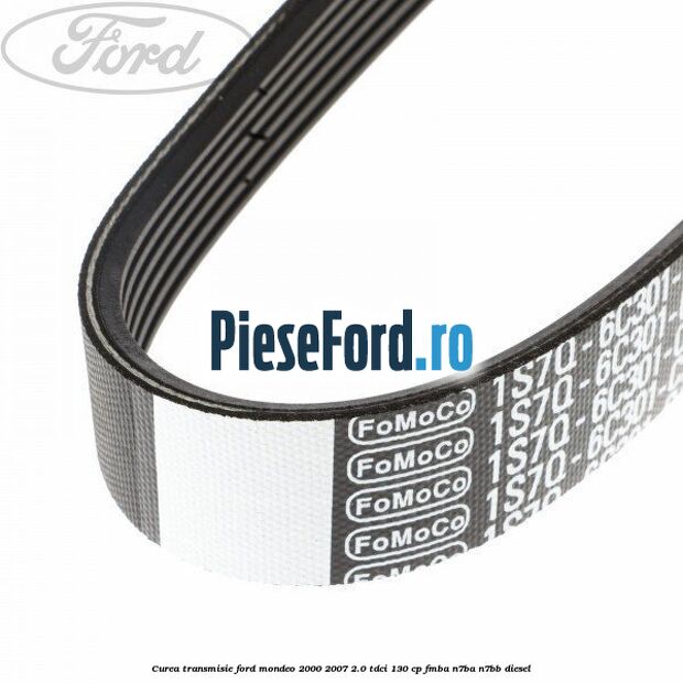 Curea transmisie Ford Mondeo 2000-2007 2.0 TDCi 130 cp FMBA, N7BA, N7BB diesel