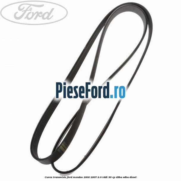 Curea transmisie Ford Mondeo 2000-2007 2.0 TDDI 90 cp D5BA, SDBA diesel