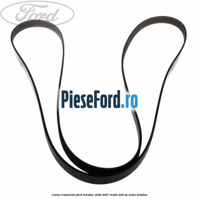 Curea transmisie Ford Mondeo 2000-2007 ST220 226 cp