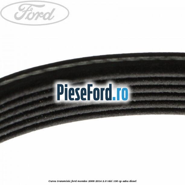 Curea transmisie Ford Mondeo 2008-2014 2.0 TDCi 130 cp AZBA diesel
