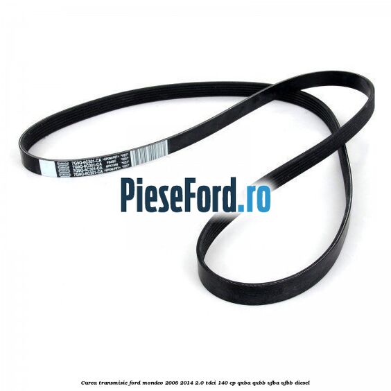 Curea transmisie Ford Mondeo 2008-2014 2.0 TDCi 140 cp QXBA, QXBB, UFBA, UFBB diesel
