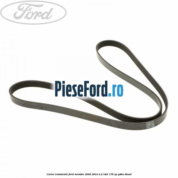 Curea transmisie Ford Mondeo 2008-2014 2.2 TDCi 175 cp Q4BA diesel
