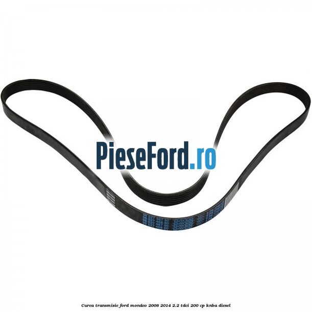 Curea transmisie Ford Mondeo 2008-2014 2.2 TDCi 200 cp KNBA diesel