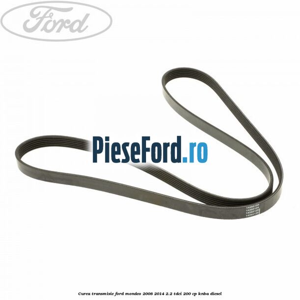 Curea transmisie Ford Mondeo 2008-2014 2.2 TDCi 200 cp KNBA diesel