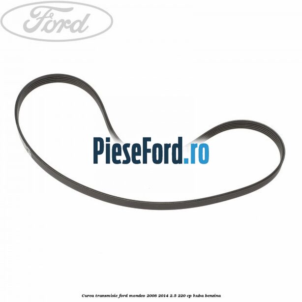 Curea transmisie Ford Mondeo 2008-2014 2.5 220 cp HUBA benzina