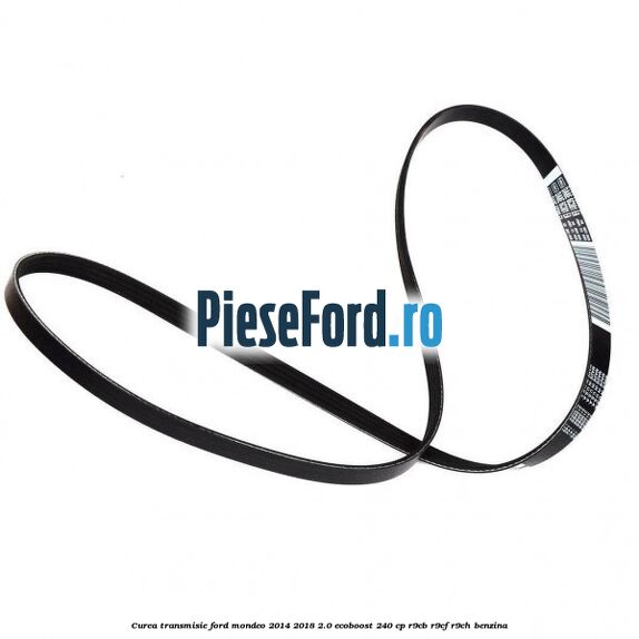 Curea transmisie Ford Mondeo 2014-2018 2.0 EcoBoost 240 cp R9CB, R9CF, R9CH benzina
