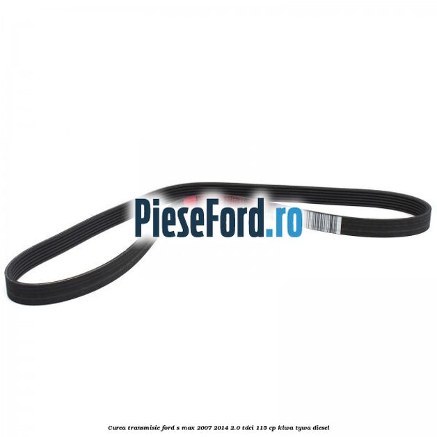 Curea transmisie Ford S-Max 2007-2014 2.0 TDCi 115 cp KLWA, TYWA diesel