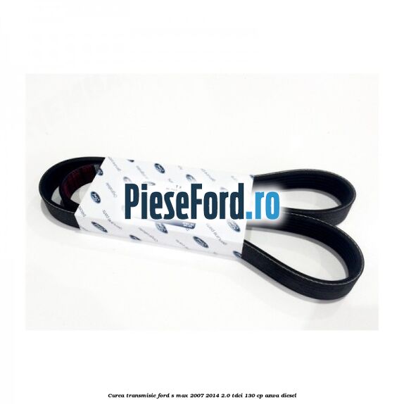 Curea transmisie Ford S-Max 2007-2014 2.0 TDCi 130 cp AZWA diesel