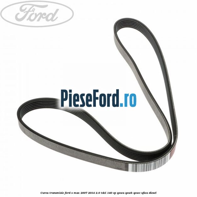 Curea transmisie Ford S-Max 2007-2014 2.0 TDCi 140 cp QXWA, QXWB, QXWC, UFWA diesel