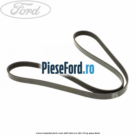 Curea transmisie Ford S-Max 2007-2014 2.2 TDCi 175 cp Curea transmisie Ford S-Max 2007-2014 2.2 TDCi 175 cp Q4WA diesel