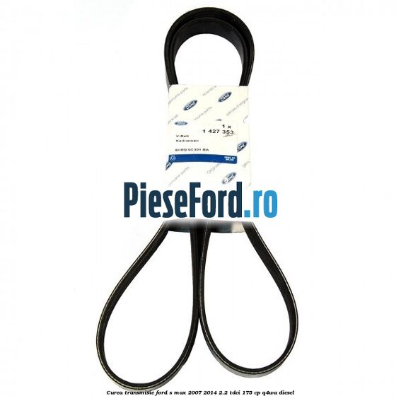 Curea transmisie Ford S-Max 2007-2014 2.2 TDCi 175 cp